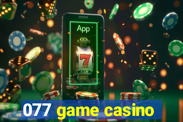 077 game casino